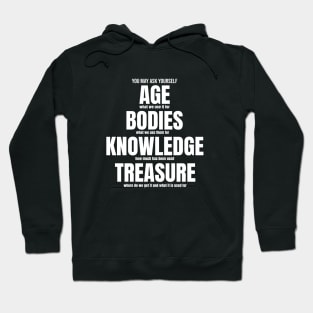 You May Ask Your Self About the Age, Bodies, knowledge and treasure Hoodie